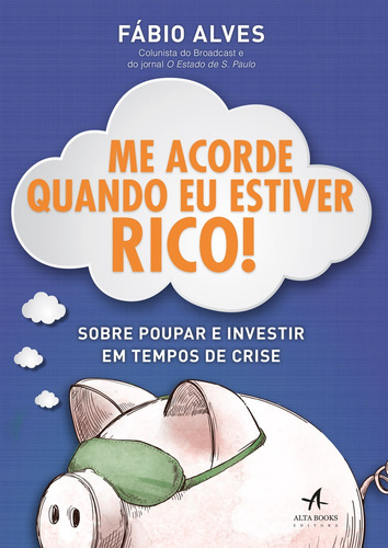 Me acorde quando eu estiver rico!, de Alves, Fábio. Starling Alta Editora E Consultoria  Eireli, capa mole em português, 2017