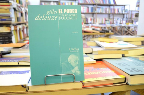 El Poder, Curso Sobre Foucault. Gilles Deleuze. 