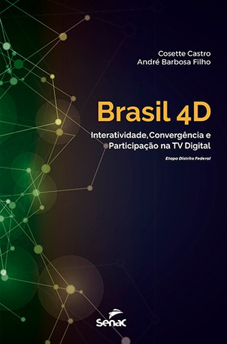 Brasil 4D: Interatividade, convergência e participação na TV digital, de Castro, Cosette. Editora Serviço Nacional de Aprendizagem Comercial, capa mole em português, 2018