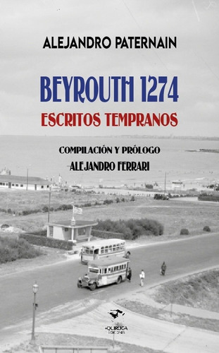 Beyrouth 1274. Escritos Tempranos - Alejandro Paternain