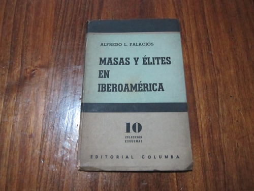 Masas Y Élites En Iberoamérica - Alfredo L. Palacios