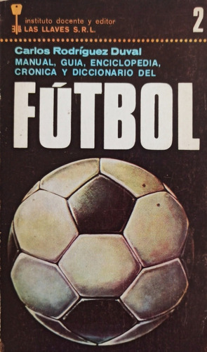 Manual, Guía, Enciclopedia, Crónica Y Diccionario Del Fútbol