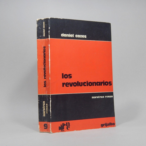 Los Revolucionarios Daniel Cazes Editorial Grijalbo 1973 (Usado)