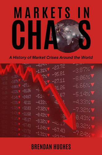 Markets In Chaos: A History Of Market Crises Around The Worl