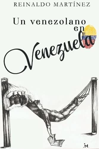 Un Venezolano En Venezuela Hibrido Humoristico -..., De Martinez Meneses, Reinaldo Antonio. Editorial Sello Independiente En Español