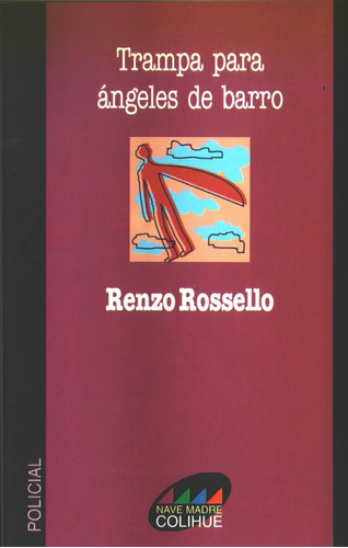 Trampa Para Angeles De Barro, De Renzo Rossello. Editorial Colihue, Tapa Blanda, Edición 1 En Español, 2003