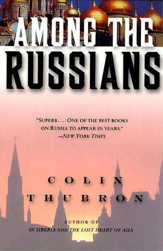 Among The Russians, De Colin Thubron. Editorial Harpercollins Publishers Inc, Tapa Blanda En Inglés