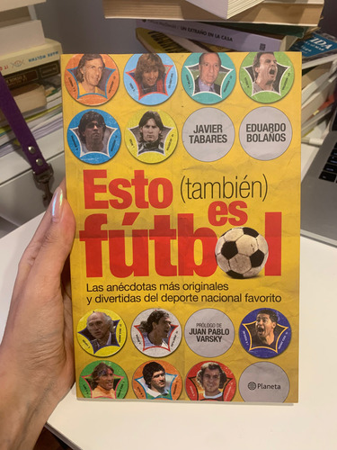 Esto (tambien) Es Futbol. Javier Tabares Y Eduardo Bolaños 