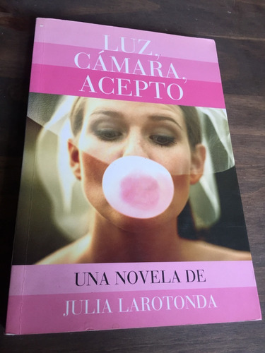 Libro Luz, Cámara, Acepto - Julia Larotonada - Oferta