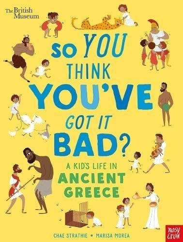 So You Think You´ve Got It Bad? A Kid´s Life In Ancient Gree