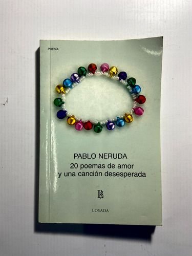 20 Poemas De Amor Y Una Canción Desesperada - Neruda - H4 (Usado)
