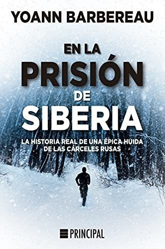 En La Prisión De Siberia: La Historia Real De Una Épica Huid