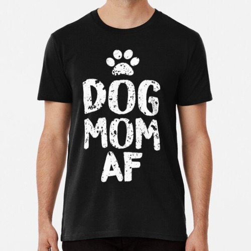 Remera Perro Mamá Af Algodon Premium