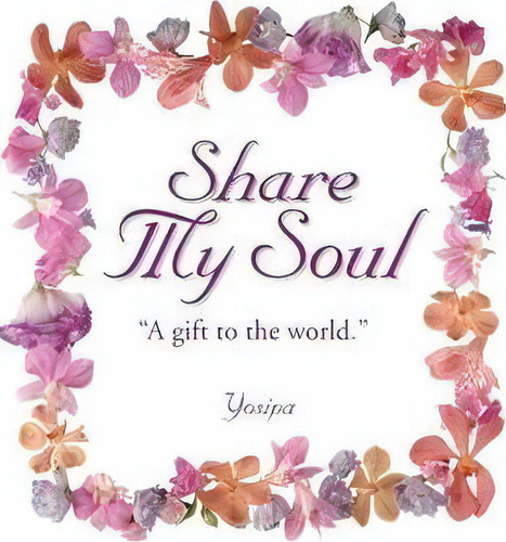 Share My Soul, De Yosipa. Editorial Balboa Press, Tapa Blanda En Inglés