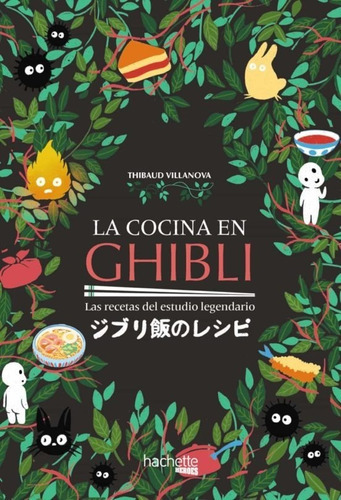 La Cocina En Ghibli, De Villanova, Thibaud. Editorial Hachette Heroes, Tapa Dura En Español, 2023