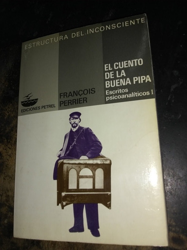 El Cuento De La Buena Pipa- Escritos Psicoanalíticos 1. (Usado)