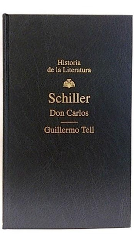 Friedrich Von Schiller - Guillermo Tell / Don Carlos