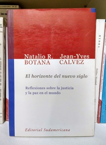 El Horizonte Del Nuevo Siglo. Natalio Botana. Jean Calvez