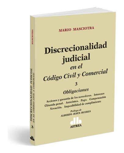 Discrecionalidad Judicial Tomo 3: Obligaciones - Masciotra