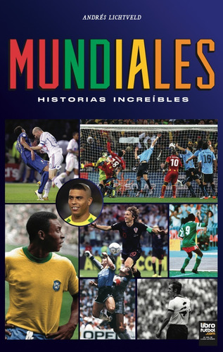 Libro De Fútbol: Mundiales. Historias Increíbles