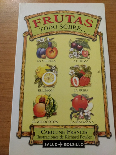 Frutas, Todo Sobre Las Frutas  - C. Francis - Edaf 
