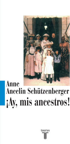 Ay Mis Ancestros* - Anne Ancelin Schutzenberger