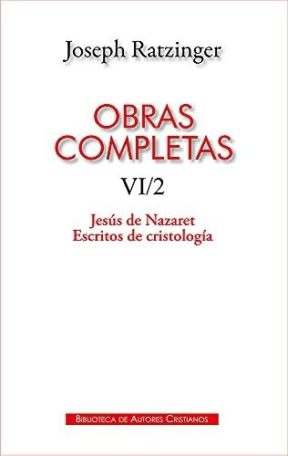 Obras Completas De Joseph Ratzinger. Vi/2: Jesús De Nazaret.