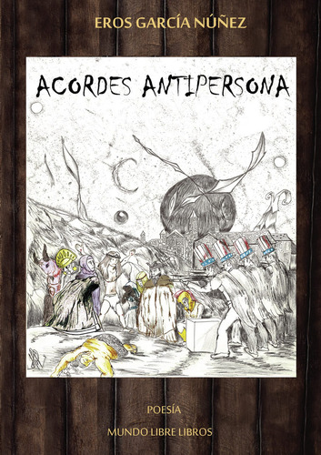 Acordes antipersona: No aplica, de García Núñez , Eros.. Serie 1, vol. 1. Editorial Mundo Libre Libros, tapa pasta blanda, edición 1 en español, 2021