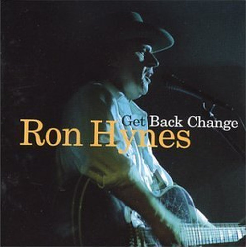 Cd Get Back Change - Ron Hynes