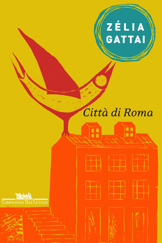 Città di Roma, de Gattai, Zélia. Editorial Companhia das Letras, capa mole em português, 2012