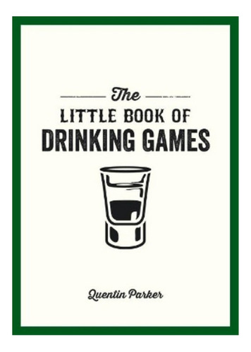 The Little Book Of Drinking Games - Quentin Parker. Eb7