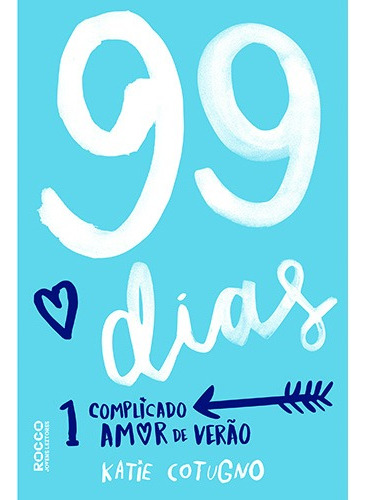 99 dias: 1 complicado amor de verão, de Cotugno, Katie. Editora Rocco Ltda, capa mole em português, 2018