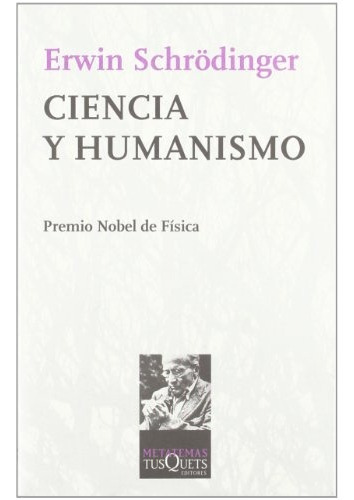 Ciencia Y Humanismo, De Erwin Schrödinger. Editorial Tusquets, Tapa Blanda En Español