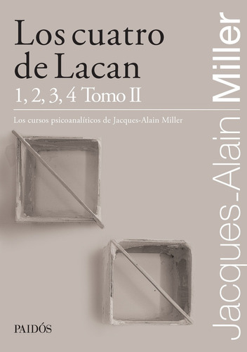 Los Cuatro De Lacan. 1, 2, 3, 4 Tomo Ii - Jacques-alain Mill