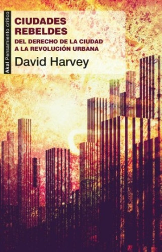 Ciudades Rebeldes (nuevo) - David Harvey