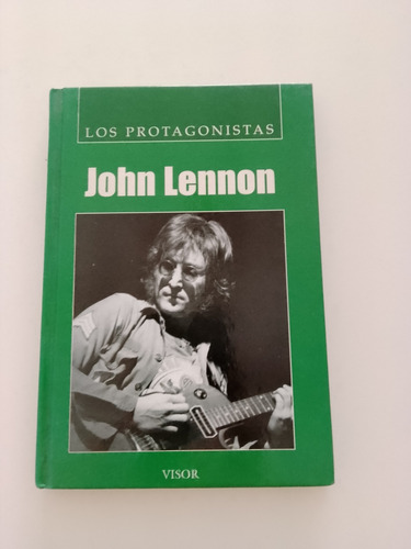 John Lennon. Los Protagonistas Editorial Visor 