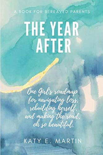 Libro: The Year After: One Girls Road Map For Loss, Herself,