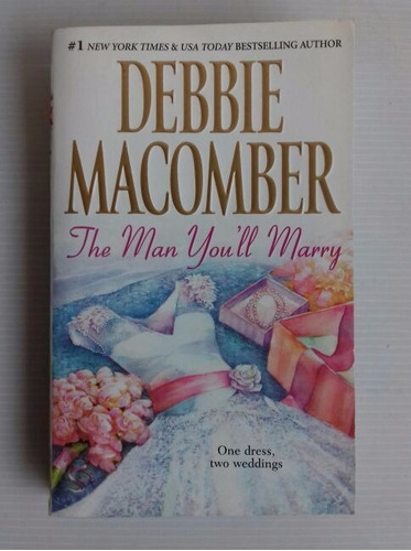 Debbie Macomber - The Man You'll Marry Impecable Unica Dueña