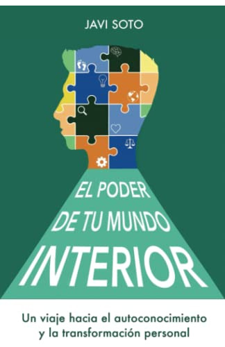 El Poder De Tu Mundo Interior: Un Viaje Hacia El Autoconocim