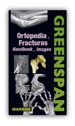 Greenspan - Ortopedia Y Fracturas - Handbook En Imagen