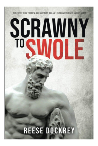 Libro: Scrawny To Swole: The Expert Guide For Menany Body T