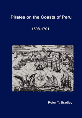 Libro Pirates On The Coasts Of Peru, 1598-1701 - Bradley,...