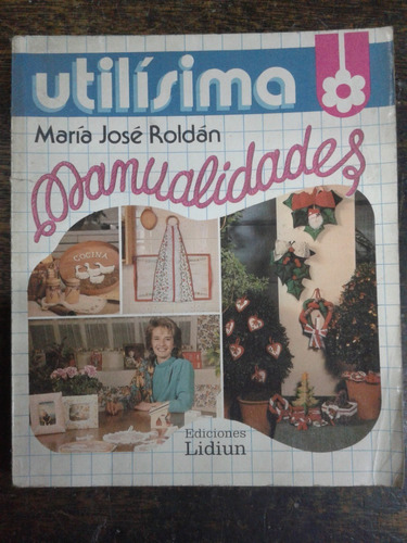 Manualidades * Maria Jose Roldan * Lidiun * Utilisima *