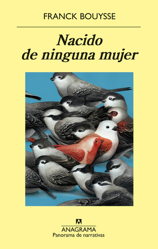 Libro Nacido De Ninguna Mujer - Franck Bouysse - Anagrama