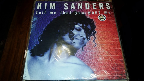 Kim Sanders Tell Me That You Want Me Vinilo Maxi Temazo 1993