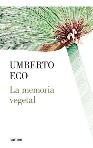 La Memoria Vegetal, De Umberto Eco. Editorial Penguin Random House, Tapa Blanda, Edición 2023 En Español