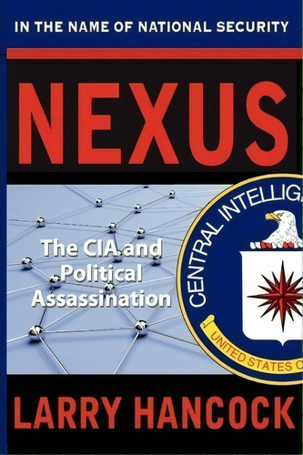 Nexus : The Cia And Political Assassination, De Larry Hancock. Editorial Jfk Lancer Productions & Publications, Tapa Blanda En Inglés