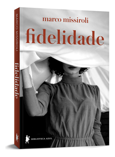Fidelidade, de Missiroli, Marco. Editorial Biblioteca Azul, capa mole em português, 2022