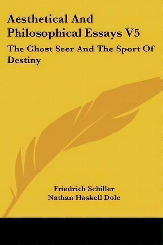Aesthetical And Philosophical Essays V5 : The Ghost Seer An, De Friedrich Schiller. Editorial Kessinger Publishing En Inglés