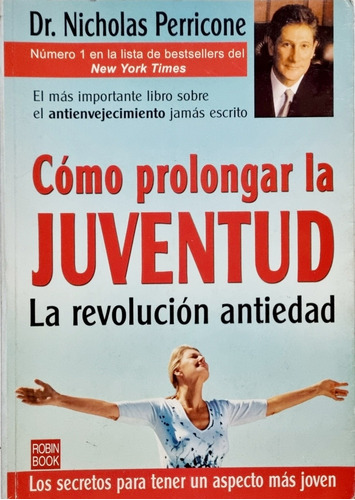 Cómo Prolongar La Juventud La Revolución Antiedad. Perricone